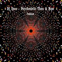 DJ Useo - Psychedelic Then &amp; Now Podcast by DJ Konrad Useo