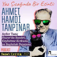 #8 Ayfer Tunç Anlatıyor: "Huzur'da Saadet, Kaybetme Korkusu ve Suçluluk Duygusu" by Sanat Kritik