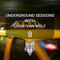 Louie Van Wolf - Underground Sessions | Episode 8 by Louie Van Wolf