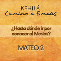 Mateo 2 | ¿Hasta dónde ir por conocer al Mesías? by Kehila Camino a Emaus