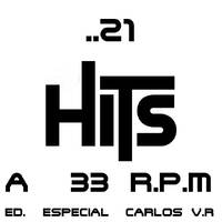 21 HITS A 33 R.P.M. Edición Especial. by carlos v.r