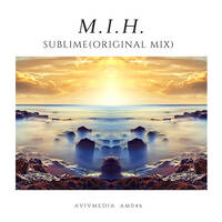 M.I.H. - Sublime(Original Mix) [Preview] by Jenny Karol ॐ