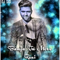 Banja Tu Mere Rani Dj Sid Jhansi by dj sid jhansi