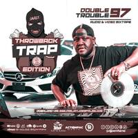 The Double Trouble Mixxtape 2024 Volume 97 Throwback Trap Edition by Dj Joe Mfalme