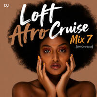 DJ Loft Afro Cruise Mix 7 [GH Overdose] by Dj Loft
