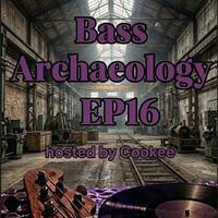 The Bass Archaeology Podcast Ep16 - Hosted by Cookee by DiscoCookee