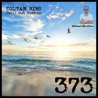 Zoltan Biro - Chill Out Session 373 [including: DJ Maretimo Special Mix] by Zoltan Biro