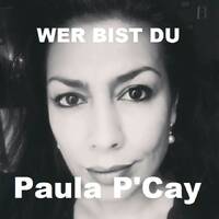 Wer Bist Du -Paula P'Cay by Paula P'Cay