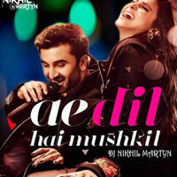 Ae Dil Hai Mushkil - Dj Nikhil Martyn by nikhilmartyn