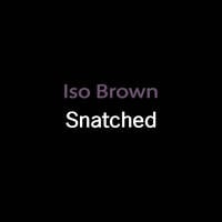Iso Brown - Snatched (Deep Minimal Tech) by iso & ioky