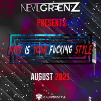 Nevil Greenz presents Hard Is Your F*cking Style | AUGUST 2021 by Nevil Greenz