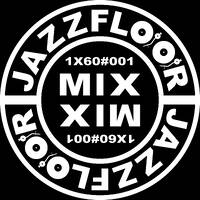 JAZZFLOOR.MIX-SET1X60#001 by DJ JAZZMAN