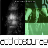 Addobscurae - K-84@Live Podcast 002 by K-84 Live Podcast