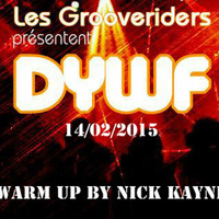 Warm Up DYWF 14022015 by Nick Kayne