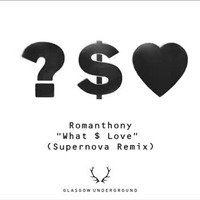 Romanthony  What $ Love  (Supernova Remix) by Cinzia Sibilato