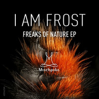 I am Frost - Mantis (Florian Rietze Remix) | Freaks of Nature EP | Out Now [Preview] by I am Frost