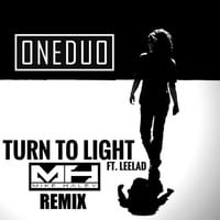 TURN TO LIGHT (MIKE HALEY REMIX ) ONEDUO by Mike Haley
