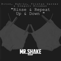 Riton, Kah-Lo, Tristan Garner &amp; Gregori Klosman - Rinse &amp; Repeat Fucking Down [ MR.SHAKE Mashup ] by MR.SHAKE