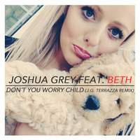 Joshua Grey feat. Beth - Don´t You Worry (J.G. Terrazza Remix) by Joshua Grey