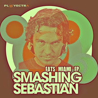 Smashing Sebastian - Eats Miami Free Download by smashing sebastian 