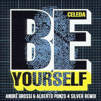 Celeda - Be Yourself (André Grossi & Alberto Ponzo 4 Silver Remix) by DJ Alberto Ponzo