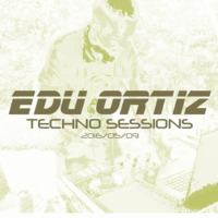 EduOrtiz Techno Sessions 20160509 by Edu Ortiz