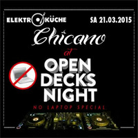 Chicano - Open Decks Night‚ Elektroküche (21.03.2015) by Chicano