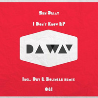 Ben Delay - I Don't Know (Dry & Bolinger Remix) snippet by Dry & Bolinger