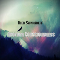 Alex Shinkareff - Another Consciousness by Alex Shinkareff