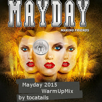 Mayday 2015 Warmupmix By Tocatails by soundslike radio