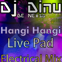 Hangi Hangi Live Pad-Electrical Mix-Dinu De Nexso by Dinu De Nexso