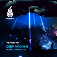 Vengerov - Deep Machine (Lars Moston Remix)[GRUSHA MUSIC] by Lars Moston