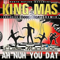 King MAS - Slow Motion (Ah Nuh You Dat!) [BoogaBeats Exclusive Remix] by King MAS