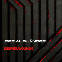 Deeper.Wounds by Der Ausländer
