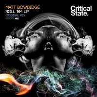 Matt Bowdidge - Roll Em' Up [Critical State] by @Sully_Official5