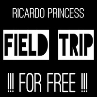 Ricardo Princess - Field Trip by Ricardo Princess