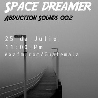 Space Dreamer pres. Abduction Sounds 002 in Area Exa 101.7 by Space Dreamer