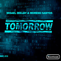 TOMORROW - Misael Deejay & Moreno Santos By Noentiendo Records by Misael Lancaster Giovanni