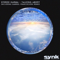Stereo Karma - Talking About (Gabriel Francischini Remix) by Synk Records