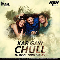 Kar Gayi Chull - DJ Devil Dubai Remix - MUSIC WORLD [MW] by MUSIC WORLD - MW