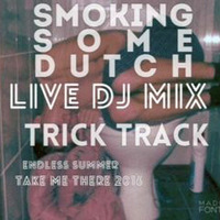 Smoking Some Dutch - 2016 by Trick Track aka Patrick G.