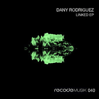 Dany Rodriguez - Linked EP [Recode Musik]