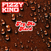 &quot;Try Me Hard&quot; - Fizzy King by Feed Your Robot