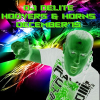 DJ Delite - Horns &amp; Hoovers Dec 15 by DJ Delite UK