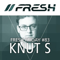 FRESH FRIDAY #83 mit Knut S. by freshguide