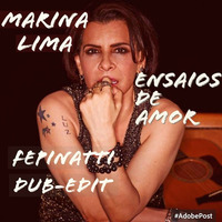 Marina Lima - Ensaios De Amor (fepinatti dub-edit) by Fê Pinatti