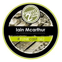 #FUNKcast - 062 (Iain McArthur) by Reason 2 Funk