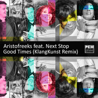 Aristofreeks feat. Next Stop - GoodTimes (KlangKunst Remix) by KlangKunst