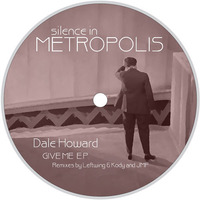 SIM001 - Dale Howard - Give Me EP ( Includes Leftwing & Kody , JMF Remixes ) - 12" & Digital Out Now by silenceinmetropolis