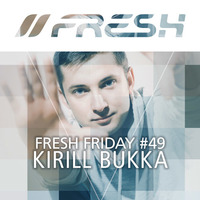 FRESH FRIDAY #49 mit Kirill Bukka by KIRILL BUKKA (MFK)